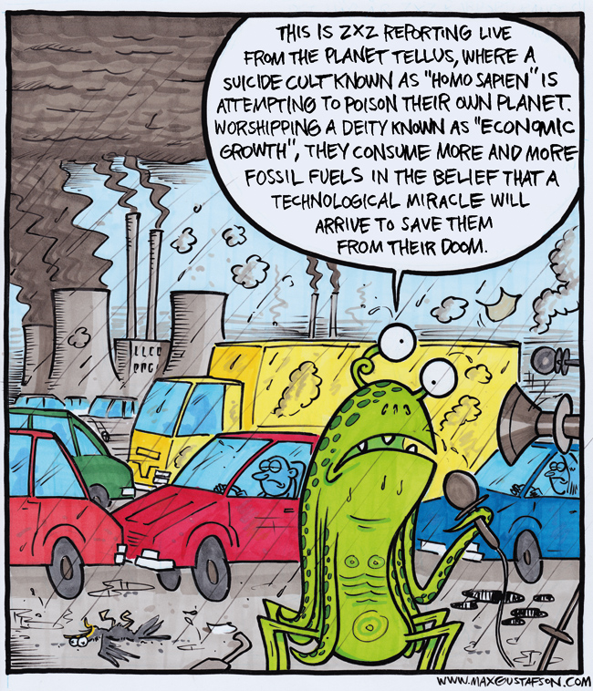 Cartoon. An alien reports on Earth news. The background is apocalyptic business-as-usual human society. The gist of the alien's words is that humans worship economic growth, hope for a tech-fix, but it's suicide.
