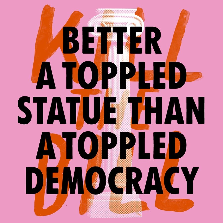 'Kill the Bill' XR poster that reads 'Better a toppled statue than a toppled democracy'