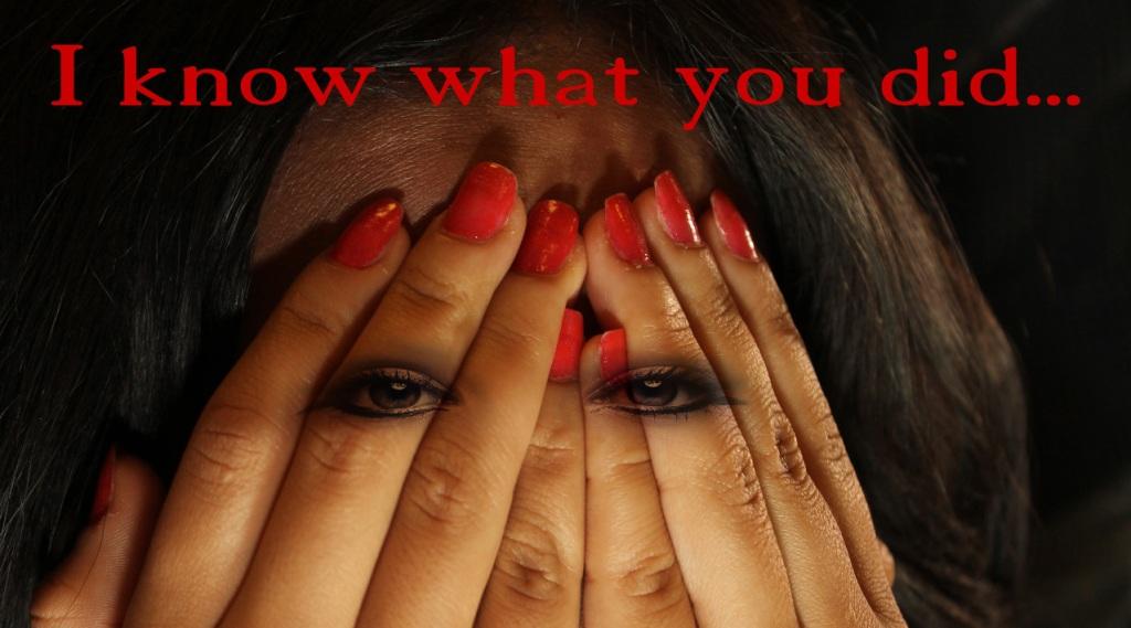 Woman with hands on face, words say 'I know what you did...'