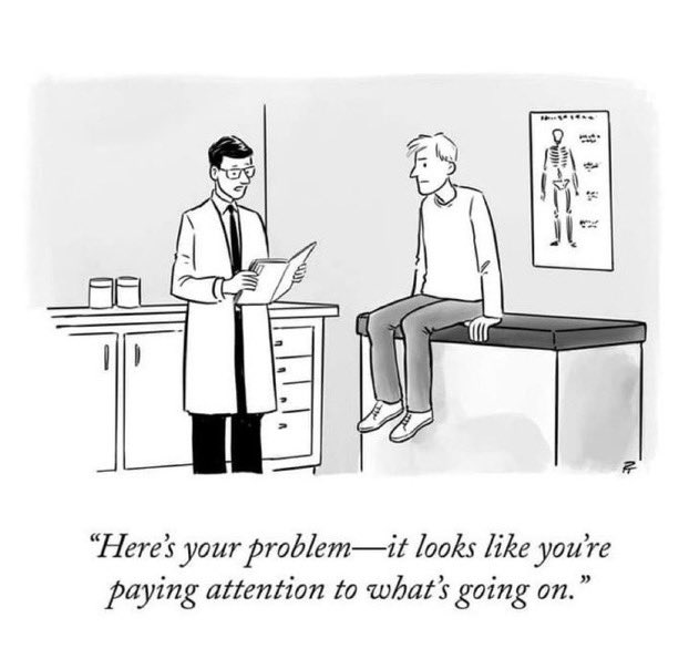 Cartoon of a man getting a diagnosis from a doctor. The doctor reads from test results and says, "Here's your problem - it looks like you're paying attention to what's going on."